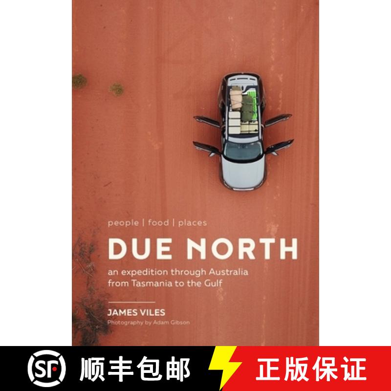 【2-3周达】Due North: People - Food - Places - An Expedition Through Australia from Tasmania to the Gulf [9781911632061]