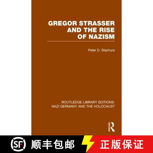 【3-4周达】Gregor Strasser and the Rise of Nazism (RLE Nazi Germany & Holocaust) [9781138798632]
