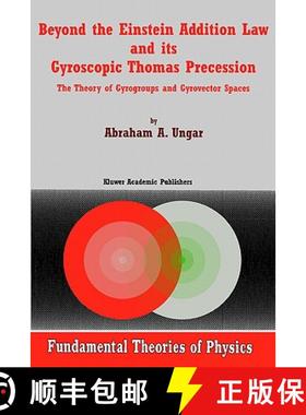 【3-4周达】Beyond the Einstein Addition Law and its Gyroscopic Thomas Precession : The Theory of Gyro... [9781402003530]