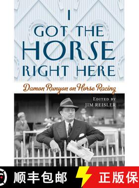 【3-4周达】I Got the Horse Right Here : Damon Runyon on Horse Racing [9781493052202]