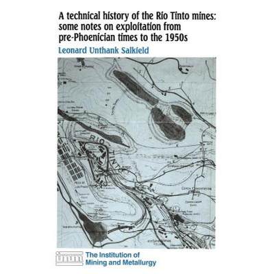 【4周达】A Technical History of the Rio Tinto Mines: Some Notes on Exploitation from Pre-Phoenician T... [9780900488955]