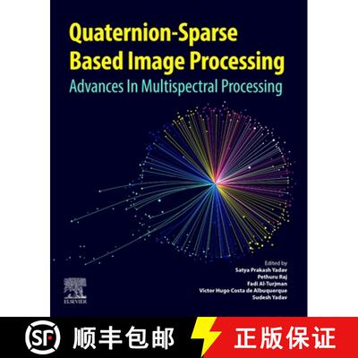 【3-4周达】Quaternion-Based Sparse Image Processing: Advances in Multispectral Processing [9780443292446]
