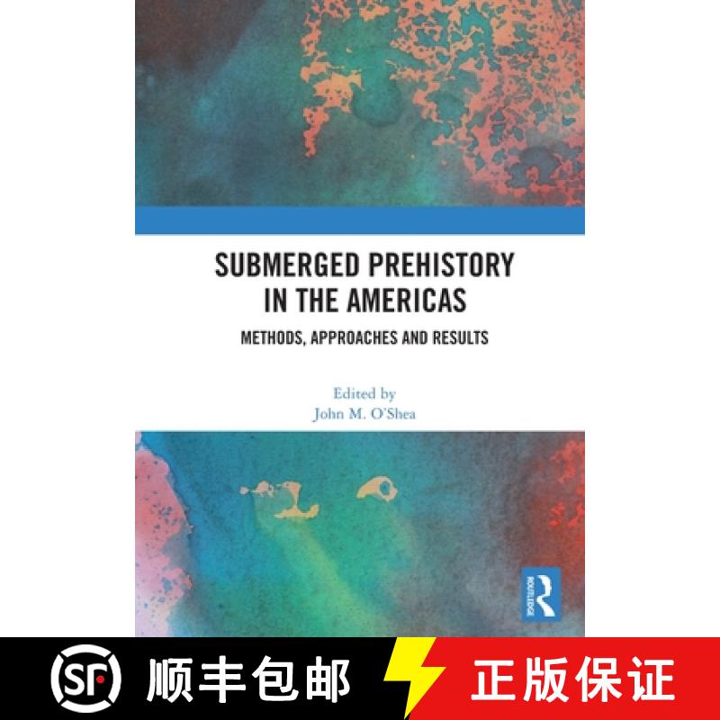 【3-4周达】Submerged Prehistory in the Americas: Methods, Approaches and Results [9781032442280]
