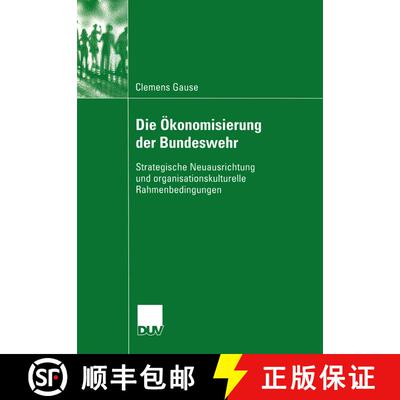 【3-4周达】Die Ökonomisierung der Bundeswehr : Strategische Neuausrichtung und organisationskulturel... [9783824445837]