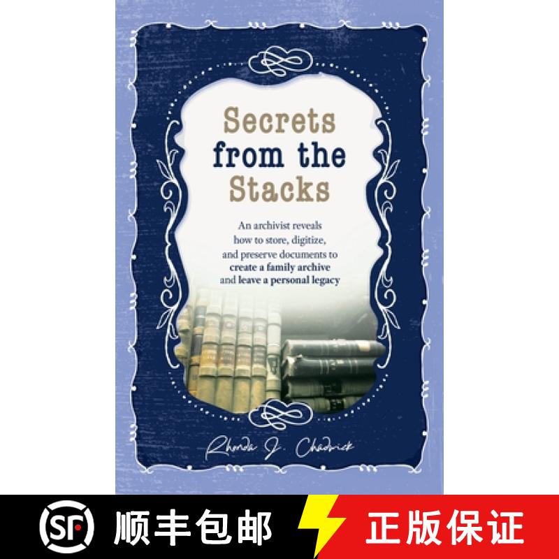 【2-3周达】Secrets from the Stacks: An archivist reveals how to store, digitize, and preserve documen... [9781955985253]