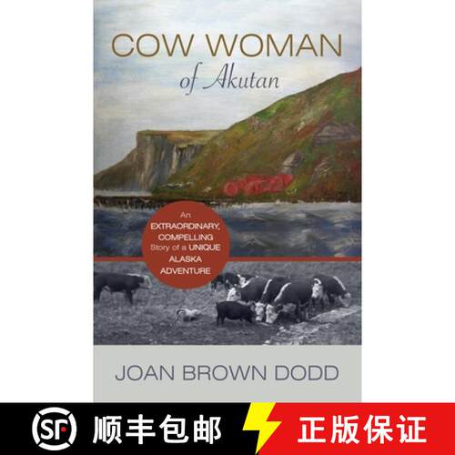 【3-4周达】Cow Woman of Akutan: An Extraordinary, Compelling Story of a Unique Alaska Adventure [9781594334795]
