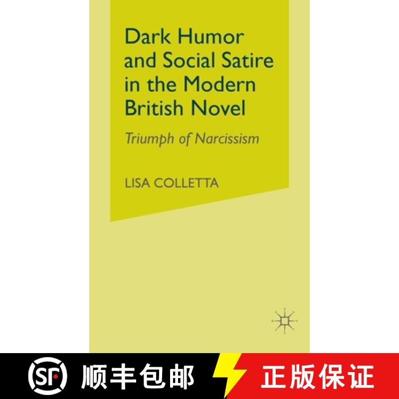 【3-4周达】Dark Humour and Social Satire in the Modern British Novel : Triumph of Narcissism [9781349527618]