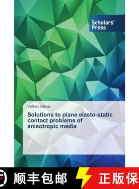 预订 Solutions to plane elasto-static contact problems of anisotropic media [9783639861853]