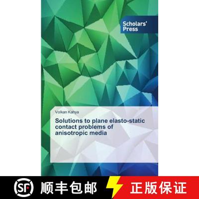 预订 Solutions to plane elasto-static contact problems of anisotropic media [9783639861853]