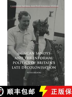 【3-4周达】Duncan Sandys and the Informal Politics of Britain's Late Decolonisation [9783319651590]