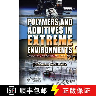 【3-4周达】精装 Polymers and Additives in Extreme Environments - Application, Properties, and Fabrica... [9781119851370]