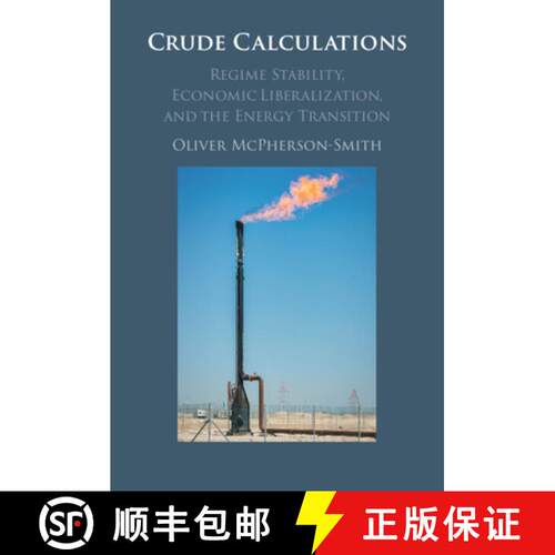 预订 精装 Crude Calculations: Regime Stability, Economic Liberalization, and the Energy Transition [9781009580038]