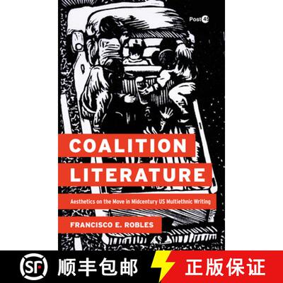 【3-4周达】Coalition Literature: Aesthetics on the Move in Midcentury Us Multiethnic Writing [9781503641877]