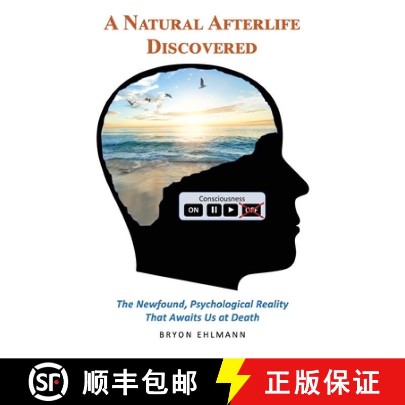 预订 A Natural Afterlife Discovered: The Newfound, Psychological Reality That Awaits Us at Death [9798218117627]
