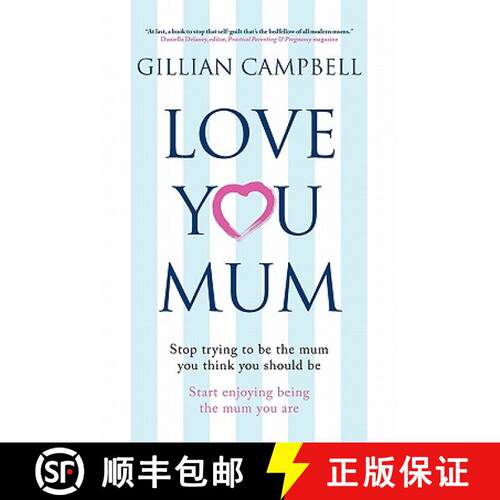 【3-4周达】Love You Mum: Stop Trying to be the Mum You Think You Should be. Start Enjoying Being the ... [9780956312815]