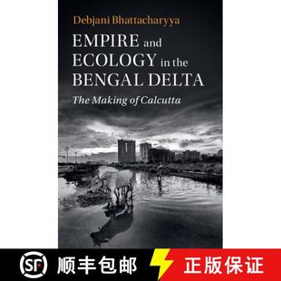 4周达 Ecology and the Making Calcutta The Empire Delta Bengal 9781108443340 the...