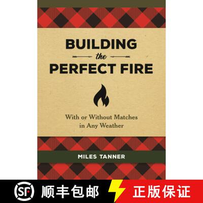 【3-4周达】精装 Building the Perfect Fire: With or Without Matches in Any Weather [9780762493982]