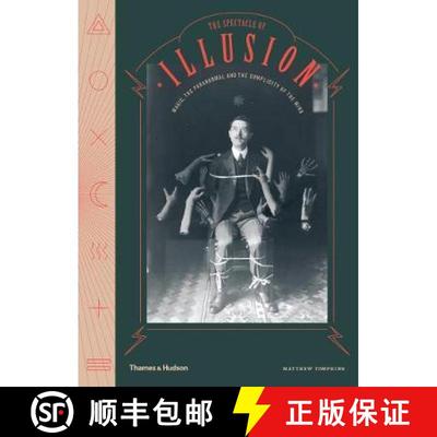 The Spectacle of Illusion : Magic, the paranormal & the complicity of the mind: Magic, the paranormal... [9780500022429]