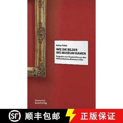 【3-4周达】Wie die Bilder ins Museum kamen: Biografien von Kunstwerken aus dem Wallraf-Richartz-Museu... [9783422984387]
