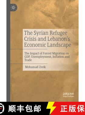 【3-4周达】The Syrian Refugee Crisis and Lebanon's Economic Landscape: The Impact of Forced Migration... [9783031684708]