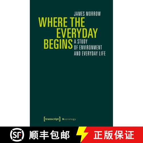 【3-4周达】Where the Everyday Begins – A Study of Environment and Everyday Life: A Study of Environm... [9783837640779]