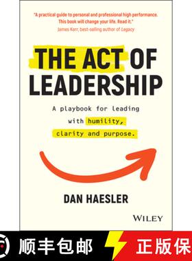 【3-4周达】Act of Leadership - A playbook for leading with humility, clarity and purpose: A Playbook ... [9780730392118]