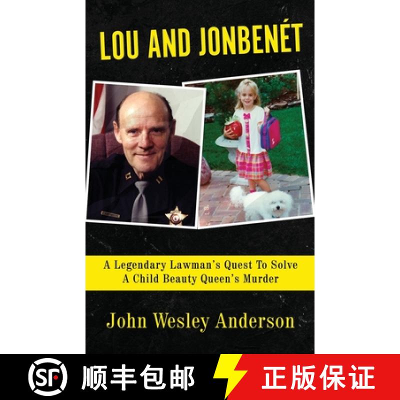 【3-4周达】Lou and Jonbenét: A Legendary Lawman's Quest To Solve A Child Beauty Queen's Murder [9781957288826]