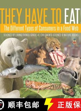 【3-4周达】They Have to Eat! : The Different Types of Consumers in a Food Web | Science of Living Thi... [9781541979468]