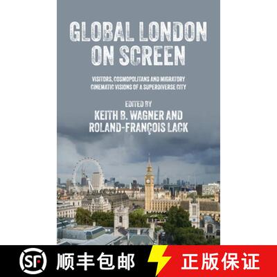 【3-4周达】精装 Global London on screen : Visitors, cosmopolitans and migratory cinematic visions of ... [9781526157560]