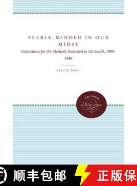 预订 Feeble-Minded in Our Midst: Institutions for the Mentally Retarded in the South, 1900-1940 [9780807845318]