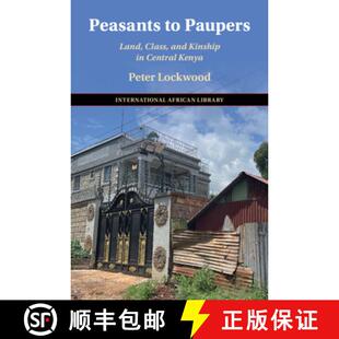【3-4周达】Peasants to Paupers: Land, Class, and Kinship in Central Kenya [9781009643474]