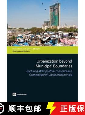 预订 Urbanization Beyond Municipal Boundaries: Nurturing Metropolitan Economies and Connecting Peri-U... [9780821398401]