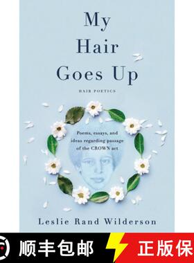 预订 My Hair Goes Up : Poems, essays, and ideas regarding the passage of the CROWN Act [9780578944814]