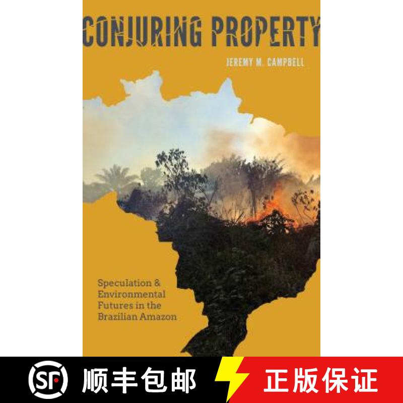 【3-4周达】Conjuring Property: Speculation and Environmental Futures in the Brazilian Amazon [9780295995298]