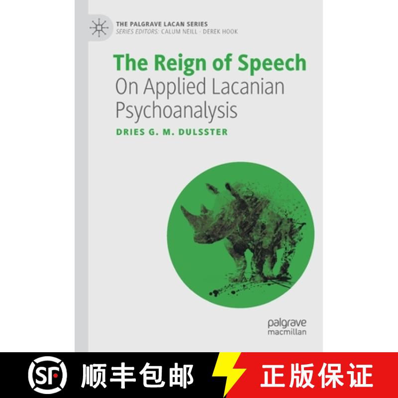 【3-4周达】The Reign of Speech : On Applied Lacanian Psychoanalysis [9783030855987]