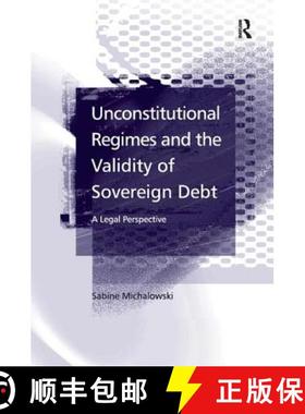【3-4周达】Unconstitutional Regimes and the Validity of Sovereign Debt : A Legal Perspective [9780754647935]