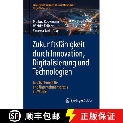 【3-4周达】Zukunftsfähigkeit durch Innovation, Digitalisierung und Technologien : Geschäftsmodelle ... [9783662621479]