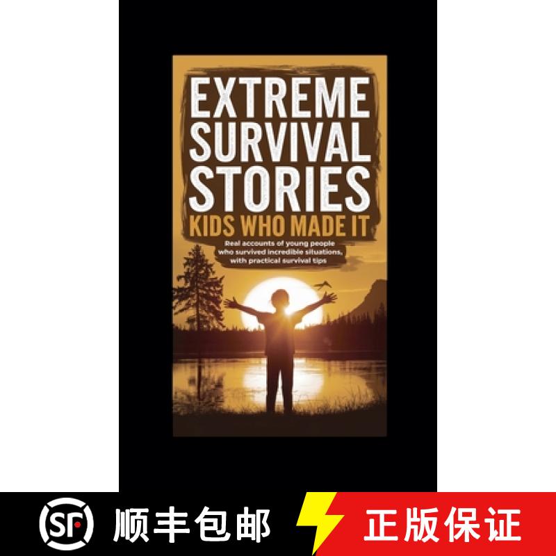 【2-3周达】Extreme Survival Stories: Kids Who Made It [9798230696278]