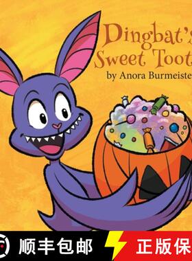 【3-4周达】Dingbat's Sweet Tooth: A Batty Halloween Book For Kids [9798988690924]