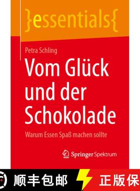 【3-4周达】Vom Glück Und Der Schokolade: Warum Essen Spaß Machen Sollte [9783662715130]