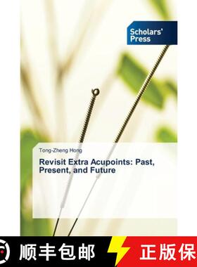 预订 Revisit Extra Acupoints: Past, Present, and Future [9786206770565]