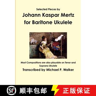 【3-4周达】Selected Pieces by Johann Kaspar Mertz for Baritone Ukulele [9781365127236]