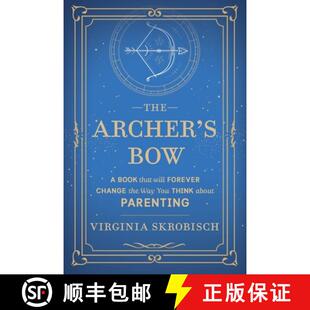 【3-4周达】The Archer's Bow: A Book that will Forever Change the Way You Think about Parenting [9781735859903]