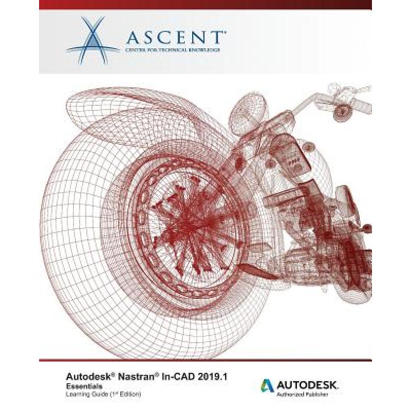 【4周达】Autodesk Nastran In-CAD 2019.1: Essentials: Autodesk Authorized Publisher [9781947456563] 书籍/杂志/报纸 科学技术类原版书 原图主图