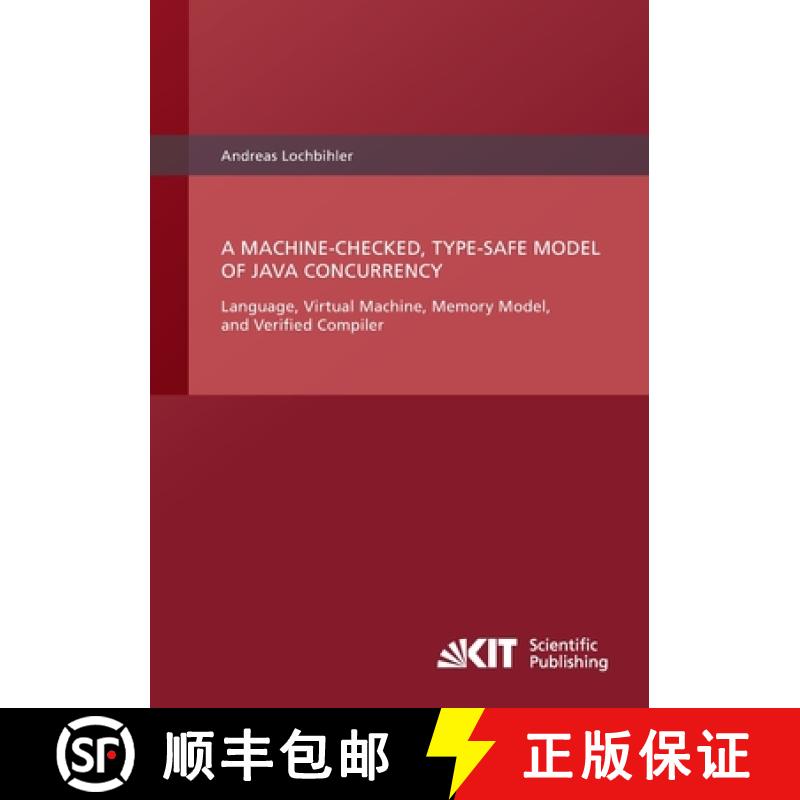 【4周达】A Machine-Checked, Type-Safe Model of Java Concurrency : Language, Virtual Machine, Memory M... [9783866448858]