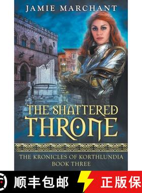【3-4周达】The Shattered Throne: Book Three of The Kronicles of Korthlundia [9780997862492]