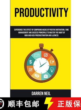 预订 Productivity: Experience The Effect Of Compound Hacks Of Positive Motivation, Time Management An... [9781989682487]