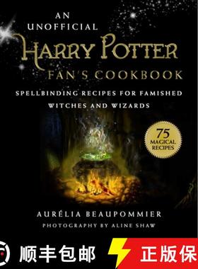 【3-4周达】An Unofficial Harry Potter Fan's Cookbook: Spellbinding Recipes for Famished Witches and W... [9781631586026]