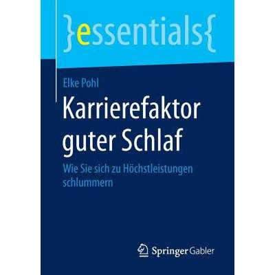 【4周达】Karrierefaktor guter Schlaf : Wie Sie sich zu Höchstleistungen schlummern [9783658084394]