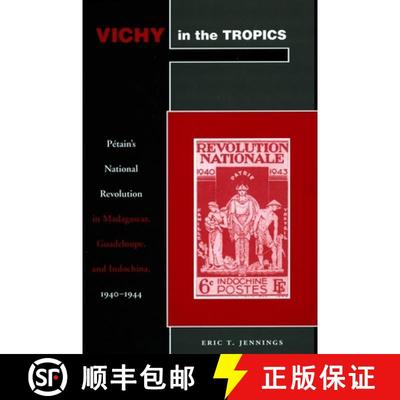 【3-4周达】Vichy in the Tropics: Pétain's National Revolution in Madagascar, Guadeloupe, and Indochi... [9780804750479]